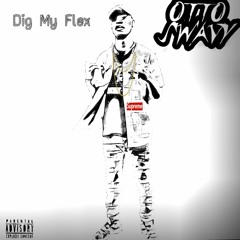 Otto Swavy-Dig My Flex (prod by Melley)