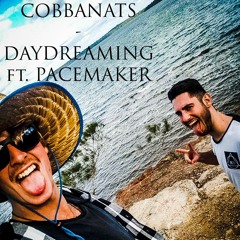 COBBANATS - Day Dreaming ft. PaceMaker