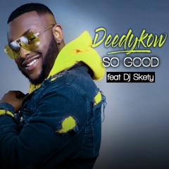 So Good - Deedykow (feat Dj Skety)