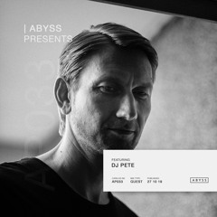ABYSS Presents | DJ Pete [AP033]