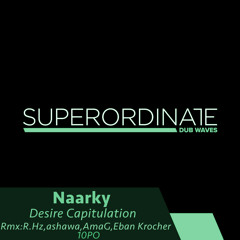 Desire Capitulation (Ashawa Rmx) [Superordinate Dub Waves]