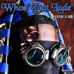 Adonis Kashe - Whoz' DAT Lade'
