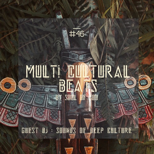 Multi Cultural Beats #46 With " Sounds of Deep Culture "