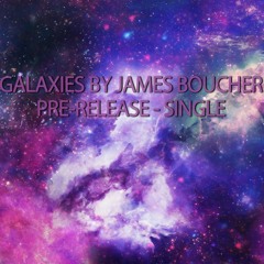 Galaxies (Prod. James Boucher)
