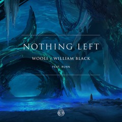 Wooli X William Black - Nothing Left Ft RUNN