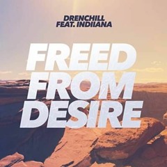 Drenchill Ft. Indiiana - Freed From Desire (Zack Dean Remix)