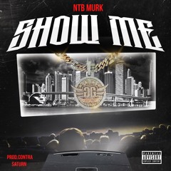 NTB MURK - SHOW ME (PROD. CONTRA $ATURN)