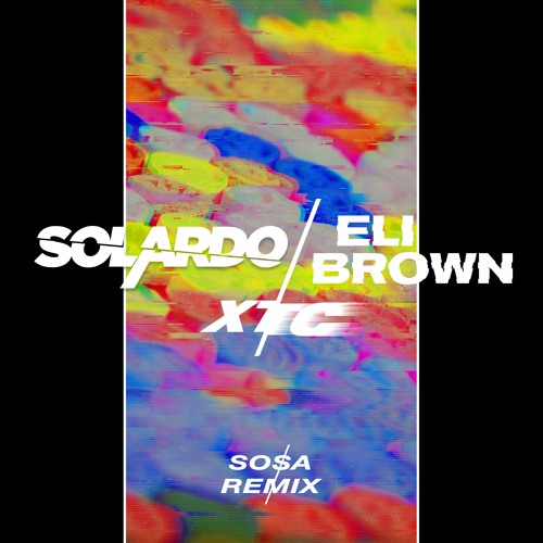 Solardo X Eli Brown - XTC (SOSA Remix)
