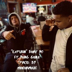 Explain Ft Yung Gunz (prod. Makurmula)