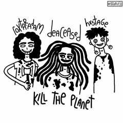 KILL THE PLANET FT ROXTARADAM HXSTAGE PROD. WENDIGO