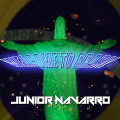 WELCOME TO BRASIL - Junior Navarro (Guaracha/Tribal House/Circuit)