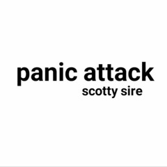 Panic Attack | scotty sire