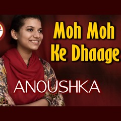 Moh Moh Ke Dhaage Female Cover | Anoushka Mathur | Monali Thakur | Anu Malik | ANM Music