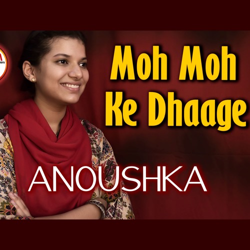 Stream Moh Moh Ke Dhaage Female Cover | Anoushka Mathur | Monali Thakur |  Anu Malik | ANM Music by Anoushka Mathur Official | Listen online for free  on SoundCloud