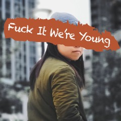 Fuck It We're Young