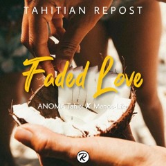 Faded Love [ ANOMA Tahiti ✘ Manos-Like ] ツ