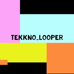 Te[kk]no_Looper - komm *wir*machen = Party (CUT) Sommer 2K15