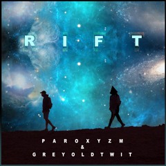 paroxyzm X GreyOldTwit - Rift