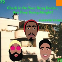 High Top Flip Flops Ep 72: CHECK IN ON YOUR DRUGDEALER, ARE THEY DOING OKAY Ft. Sussvarman