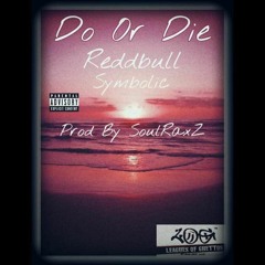 Do Or Die Feat Symbolic Prod By SoulRaxZ
