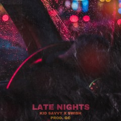 Late Nights (ft. Swish) [prod. GC]
