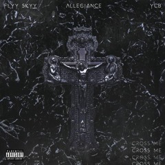 Cross Me Feat. Flyy Skyy & YCB (Prod. By Lexi Banks)