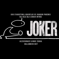 Joker Bla Bla Bla (Alexisgrace & Mike Zooka Halloween Edit)