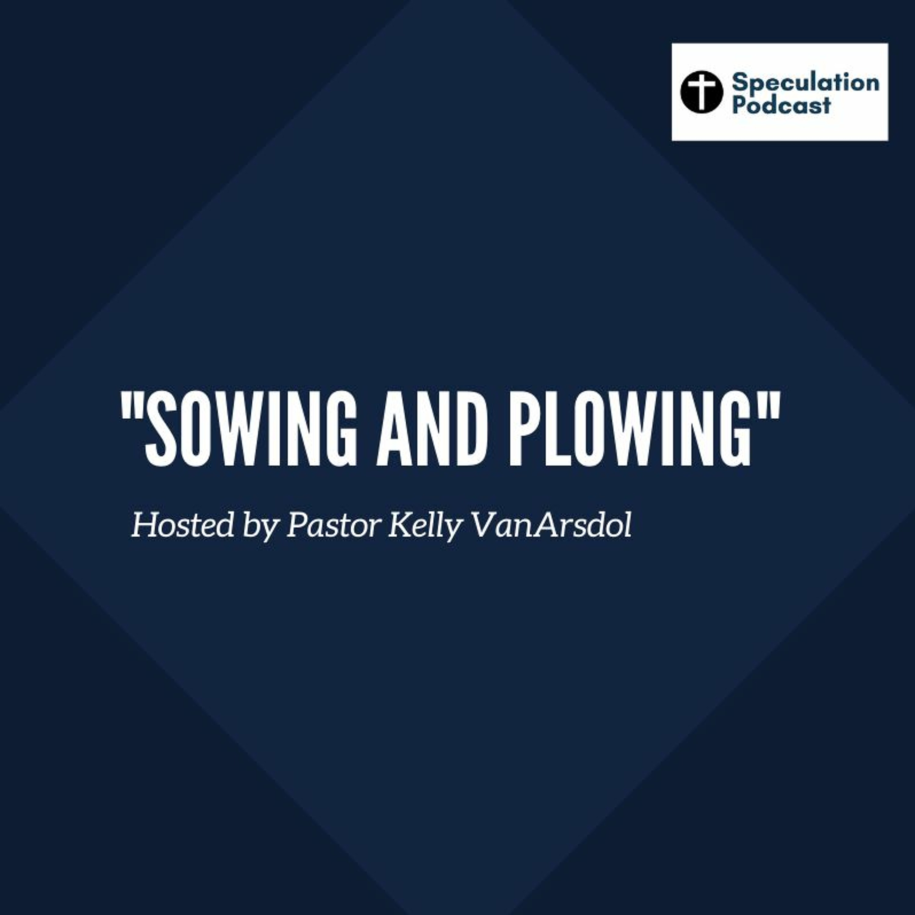 ”Sowing and Plowing”