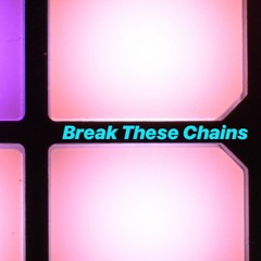 Break These Chains ft Cory Wade