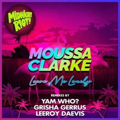 Moussa Clarke feat. Kelby & Geriel - Leave Me Lonely - Yam Who Remix - 16 Bit Master.