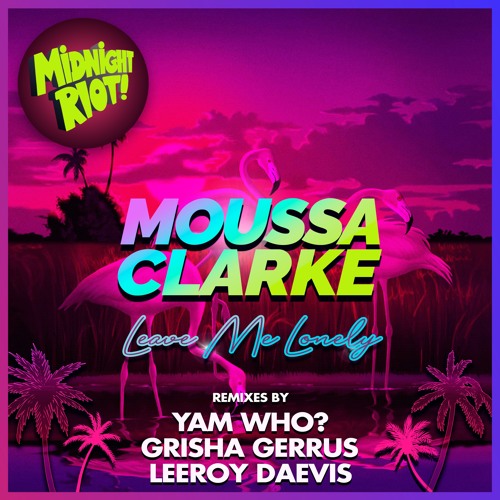 Moussa Clarke feat. Kelby & Geriel - Leave Me Lonely - Yam Who Remix - 16 Bit Master.