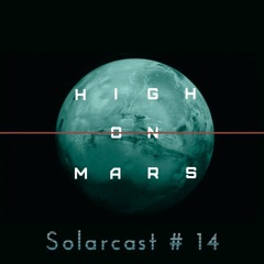 High On Mars - Solarcast # 14
