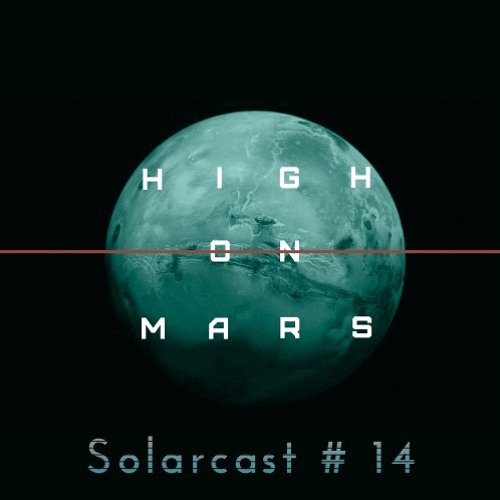 High On Mars - Solarcast # 14