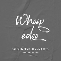 Balduin feat. Alanna Lyes - Whoopedoo (Junge & Mädchen Remix)