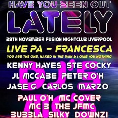 DANCE HAVE YOU BEEN OUT LATLEY [29/11/19] @ CLUB FUSION - MIXED BY JL MCCABE & PAUL OH