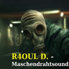 R4OUL D.♫ - Maschendrahtsound