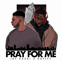 Jay Kasai - Pray For Me Ft Daylyt