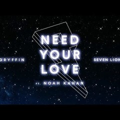 Gryffin & Seven Lions - Need Your Love Feat. Noah Kahan (Twisted Personality Bootleg)