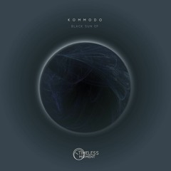 PREMIERE: Kommodo - Black Sun (Original Mix) [Timeless Moment]
