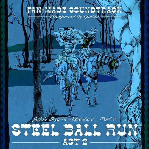 D4C - Steel Ball Run ACT 3 [Fan-Made Soundtrack] - Music inspired