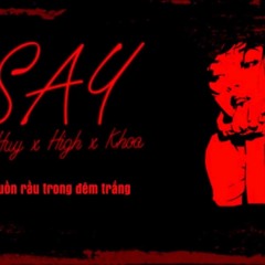 Say - Khoa X High X Huy Official Audio