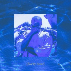 [Every Hour]