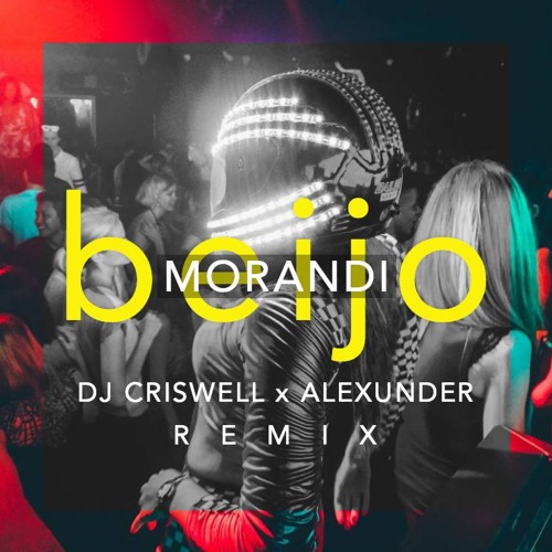 DJ Criswell X Alexunder VS. Morandi - Beijo (Remix)