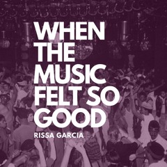When The Music Felt So Good