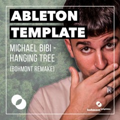 Michael Bibi - Hanging Tree (Bohmont Remake) With FREE Ableton Project File [FREE DOWNLOAD]