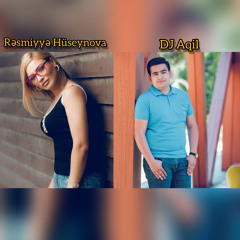DJ Aqil  Feat.  Rəsmiyyə Hüseynova  Aramam Remix 2019