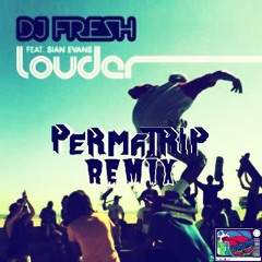 DJ FRESH- LOUDER Ft. Sian Evans (Perma - Trip Remix) [FREE DL]