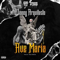 Ave Maria - Weezy Arquitecto [Prod. By Weezy Baby 600]