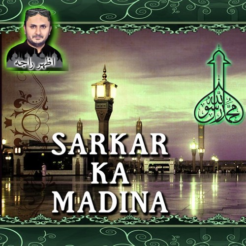 Stream Most Beautiful Naat Sarkar Ka Madina Azhar Raja by Azhar Raja ...