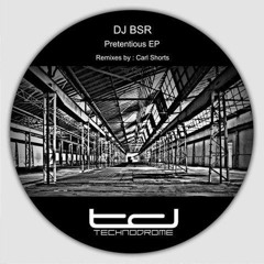 DJ BSR - Pretentious (Carl Shorts Remix)